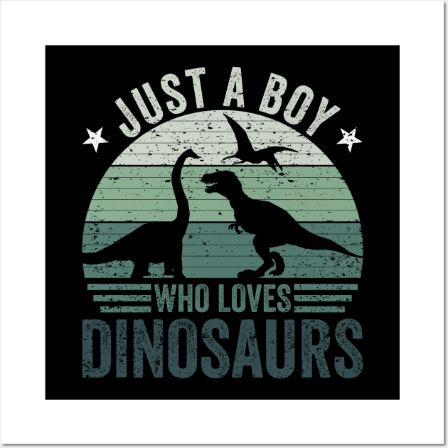 Retro Just A Boy Who Loves Dinosaurs Paleontologist Wall Art by DP Clothing